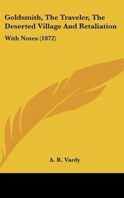 Goldsmith, The Traveler, The Deserted Village And Retaliation - Vardy, A. R.