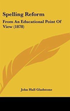 Spelling Reform - Gladstone, John Hall