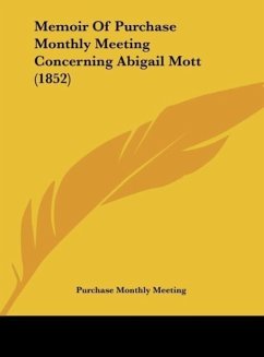 Memoir Of Purchase Monthly Meeting Concerning Abigail Mott (1852) - Purchase Monthly Meeting