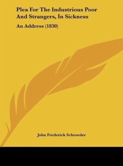 Plea For The Industrious Poor And Strangers, In Sickness - Schroeder, John Frederick
