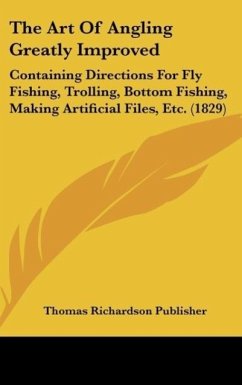 The Art Of Angling Greatly Improved - Thomas Richardson Publisher