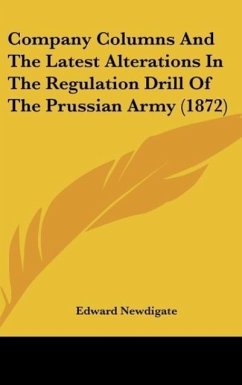 Company Columns And The Latest Alterations In The Regulation Drill Of The Prussian Army (1872)
