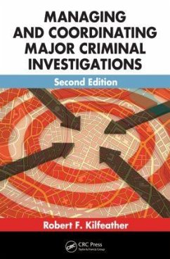 Managing and Coordinating Major Criminal Investigations - Kilfeather, Robert F