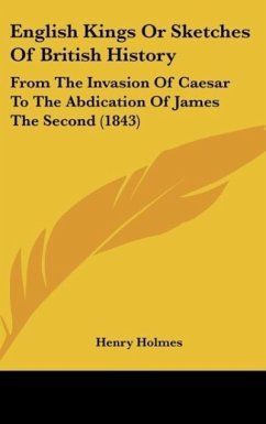 English Kings Or Sketches Of British History - Holmes, Henry