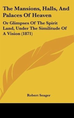 The Mansions, Halls, And Palaces Of Heaven - Seager, Robert