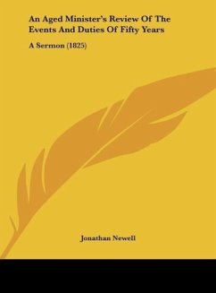 An Aged Minister's Review Of The Events And Duties Of Fifty Years - Newell, Jonathan