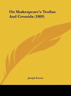 On Shakespeare's Troilus And Cressida (1869)