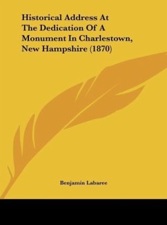 Historical Address At The Dedication Of A Monument In Charlestown, New Hampshire (1870)