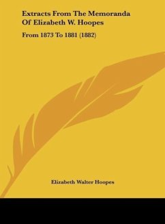 Extracts From The Memoranda Of Elizabeth W. Hoopes - Hoopes, Elizabeth Walter