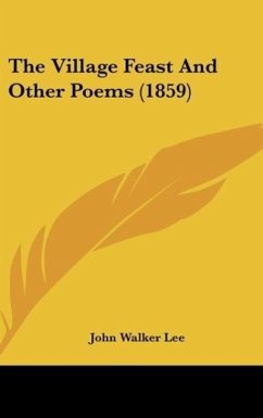 The Village Feast And Other Poems (1859) - Lee, John Walker