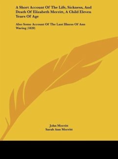 A Short Account Of The Life, Sickness, And Death Of Elizabeth Merritt, A Child Eleven Years Of Age - Merritt, John; Merritt, Sarah Ann