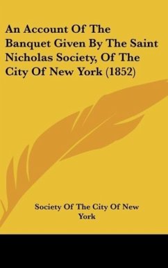 An Account Of The Banquet Given By The Saint Nicholas Society, Of The City Of New York (1852)