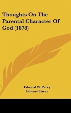 Thoughts On The Parental Character Of God (1878) - Parry, Edward W.
