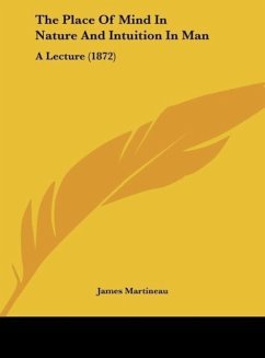 The Place Of Mind In Nature And Intuition In Man - Martineau, James