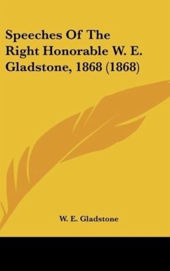Speeches Of The Right Honorable W. E. Gladstone, 1868 (1868)
