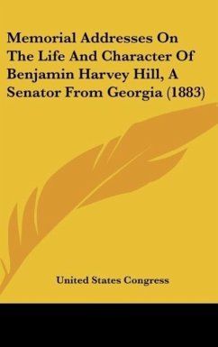Memorial Addresses On The Life And Character Of Benjamin Harvey Hill, A Senator From Georgia (1883) - United States Congress