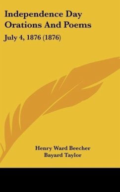 Independence Day Orations And Poems - Beecher, Henry Ward; Taylor, Bayard; Evarts, William M.