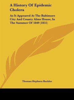 A History Of Epidemic Cholera - Buckler, Thomas Hepburn