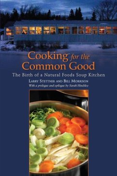 Cooking for the Common Good: The Birth of a Natural Foods Soup Kitchen - Stettner, Larry; Morrison, Bill