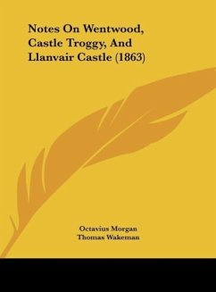 Notes On Wentwood, Castle Troggy, And Llanvair Castle (1863)