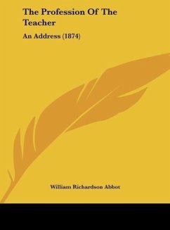 The Profession Of The Teacher - Abbot, William Richardson