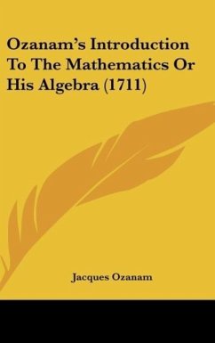 Ozanam's Introduction To The Mathematics Or His Algebra (1711) - Ozanam, Jacques