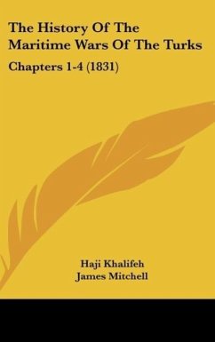 The History Of The Maritime Wars Of The Turks - Khalifeh, Haji