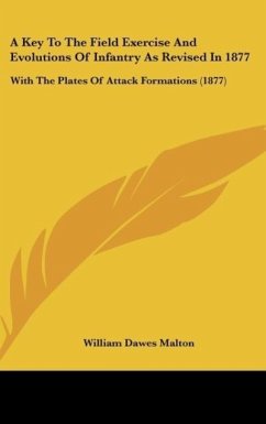 A Key To The Field Exercise And Evolutions Of Infantry As Revised In 1877 - Malton, William Dawes