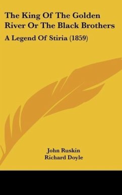 The King Of The Golden River Or The Black Brothers - Ruskin, John