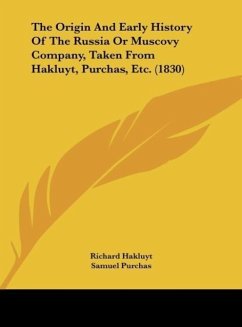 The Origin And Early History Of The Russia Or Muscovy Company, Taken From Hakluyt, Purchas, Etc. (1830) - Hakluyt, Richard; Purchas, Samuel