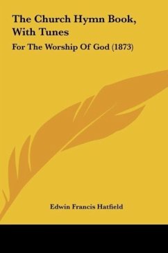 The Church Hymn Book, With Tunes - Hatfield, Edwin Francis