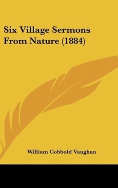 Six Village Sermons From Nature (1884) - Vaughan, William Cobbold