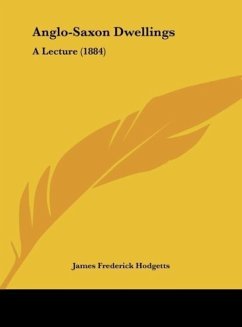 Anglo-Saxon Dwellings - Hodgetts, James Frederick