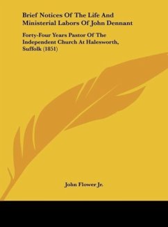 Brief Notices Of The Life And Ministerial Labors Of John Dennant - Flower Jr., John