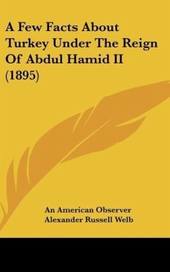 A Few Facts About Turkey Under The Reign Of Abdul Hamid II (1895) - An American Observer; Welb, Alexander Russell