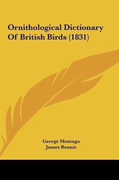 Ornithological Dictionary Of British Birds (1831) - Montagu, George