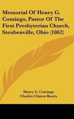 Memorial Of Henry G. Comingo, Pastor Of The First Presbyterian Church, Steubenville, Ohio (1862)
