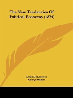 The New Tendencies Of Political Economy (1879) - De Laveleye, Emile