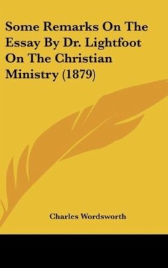 Some Remarks On The Essay By Dr. Lightfoot On The Christian Ministry (1879) - Wordsworth, Charles