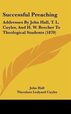 Successful Preaching - Hall, John; Cuyler, Theodore Ledyard; Beecher, Henry Ward