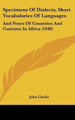 Specimens Of Dialects, Short Vocabularies Of Languages - Clarke, John