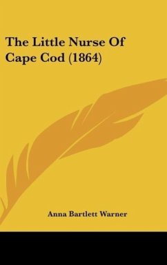 The Little Nurse Of Cape Cod (1864) - Warner, Anna Bartlett