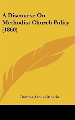 A Discourse On Methodist Church Polity (1860) - Morris, Thomas Asbury
