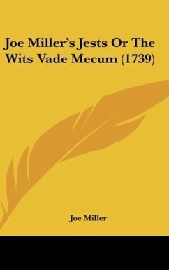 Joe Miller's Jests Or The Wits Vade Mecum (1739) - Miller, Joe