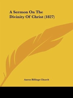 A Sermon On The Divinity Of Christ (1827) - Church, Aaron Billings