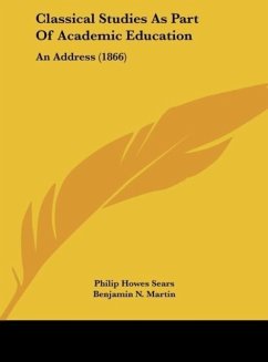 Classical Studies As Part Of Academic Education - Sears, Philip Howes; Martin, Benjamin N.