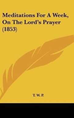 Meditations For A Week, On The Lord's Prayer (1853)