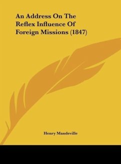 An Address On The Reflex Influence Of Foreign Missions (1847) - Mandeville, Henry