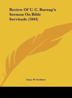 Review Of U. C. Burnap's Sermon On Bible Servitude (1844) - Scribner, Isaac W.