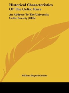 Historical Characteristics Of The Celtic Race - Geddes, William Duguid